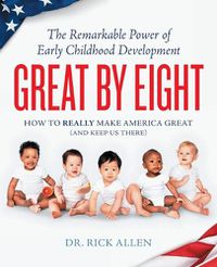 Cover image for Great by Eight: The Remarkable Power of Early Childhood Development