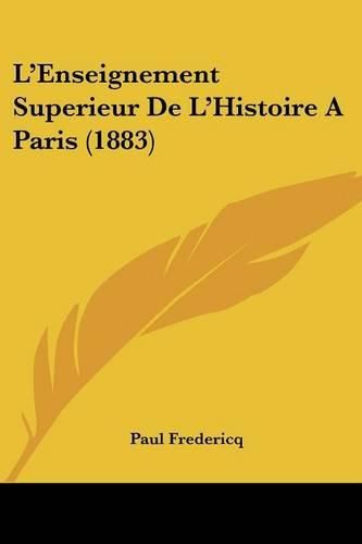 Cover image for L'Enseignement Superieur de L'Histoire a Paris (1883)