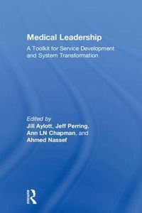 Cover image for Medical Leadership: A Toolkit for Service Development and System Transformation