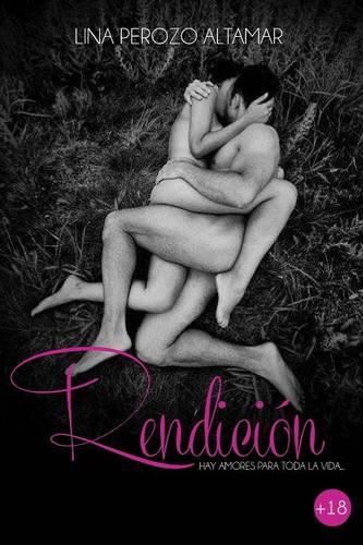 Cover image for Rendicion: Hay Amores Para Toda La Vida