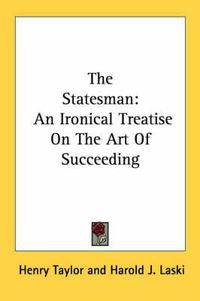 Cover image for The Statesman: An Ironical Treatise on the Art of Succeeding