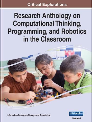 Research Anthology on Computational Thinking, Programming, and Robotics in the Classroom