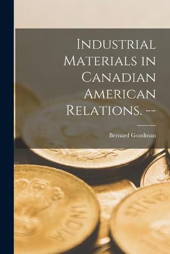 Cover image for Industrial Materials in Canadian American Relations. --