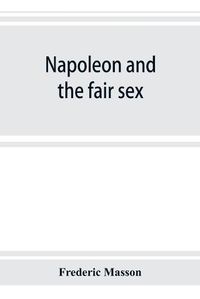 Cover image for Napoleon and the fair sex