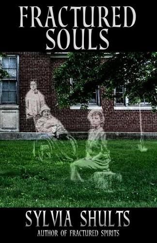 Cover image for Fractured Souls: More Hauntings at the Peoria State Hospital