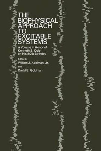 The Biophysical Approach to Excitable Systems: A Volume in Honor of Kenneth S. Cole on His 80th Birthday