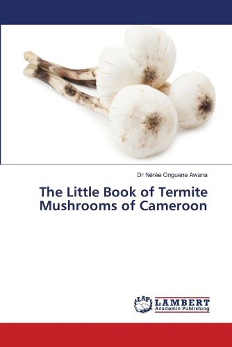 Cover image for The Little Book of Termite Mushrooms of Cameroon