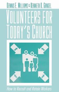 Cover image for Volunteers for Today's Church: How to Recruit and Retain Workers