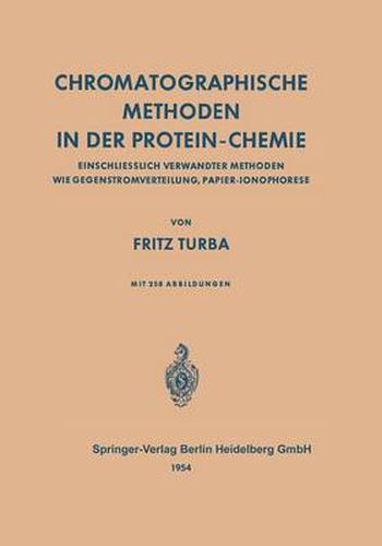 Cover image for Chromatographische Methoden in Der Protein-Chemie: Einschliesslich Verwandter Methoden Wie Gegenstromverteilung, Papier-Ionophorese