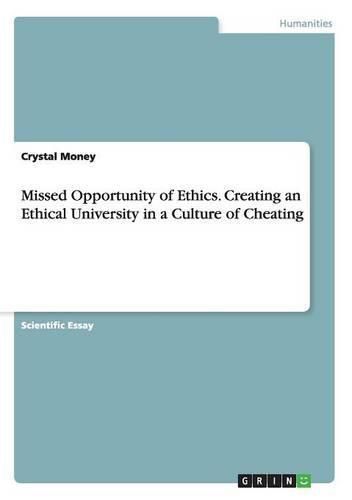 Cover image for Missed Opportunity of Ethics. Creating an Ethical University in a Culture of Cheating