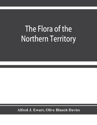 Cover image for The flora of the Northern Territory