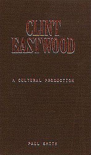 Cover image for Clint Eastwood: A Cultural Production