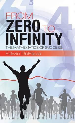 Cover image for From Zero to Infinity: The Mathematics of Success