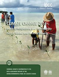 Cover image for Climate Change 2014 - Impacts, Adaptation and Vulnerability: Part A: Global and Sectoral Aspects: Volume 1, Global and Sectoral Aspects: Working Group II Contribution to the IPCC Fifth Assessment Report