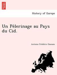 Cover image for Un Pe Lerinage Au Pays Du Cid.