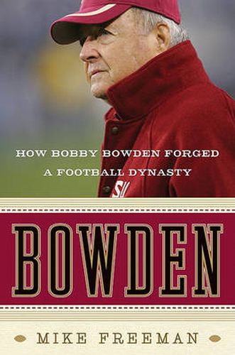 Cover image for Bowden: How Bobby Bowden Forged a Football Dynasty