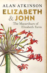 Cover image for Elizabeth and John: The Macarthurs of Elizabeth Farm