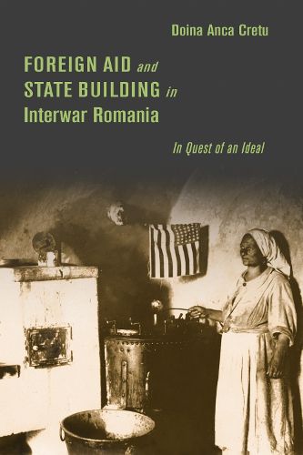 Cover image for Foreign Aid and State Building in Interwar Romania