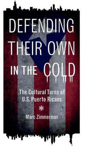 Defending Their Own in the Cold: The Cultural Turns of U.S. Puerto Ricans