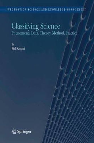 Cover image for Classifying Science: Phenomena, Data, Theory, Method, Practice