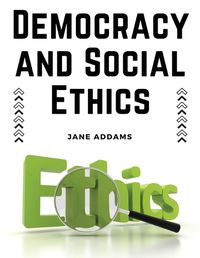 Cover image for Democracy and Social Ethics