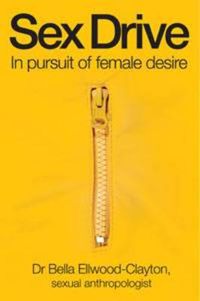 Cover image for Sex Drive: In pursuit of female desire