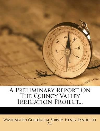 Cover image for A Preliminary Report on the Quincy Valley Irrigation Project...