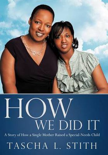 Cover image for How We Did It: A Story of How a Single Mother Raised a Special-Needs Child