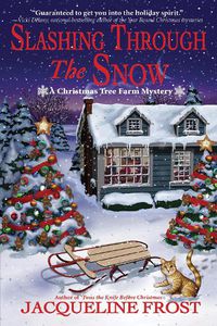 Cover image for Slashing Through The Snow: A Christmas Tree Farm Mystery