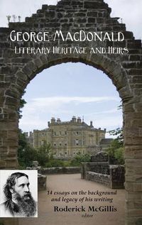 Cover image for George MacDonald: Literary Heritage & Heirs