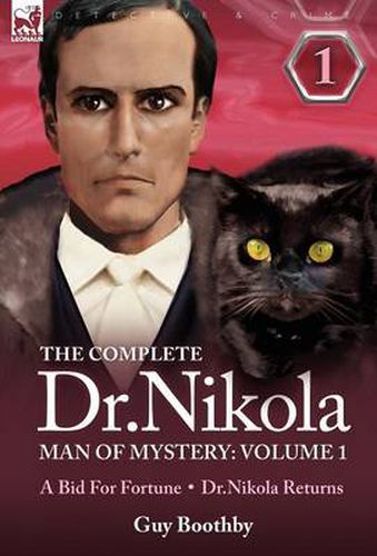 Cover image for The Complete Dr Nikola-Man of Mystery: Volume 1-A Bid for Fortune & Dr Nikola Returns