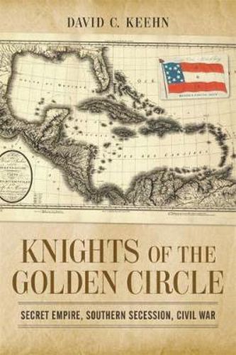 Knights of the Golden Circle: Secret Empire, Southern Secession, Civil War