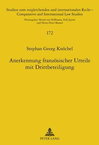 Cover image for Anerkennung Franzoesischer Urteile Mit Drittbeteiligung: Eine Untersuchung Der Anerkennung Von Drittbindungswirkungen Nach Der Eugvvo Und Autonomem Deutschem Recht