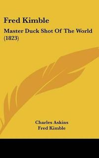 Cover image for Fred Kimble: Master Duck Shot of the World (1823)