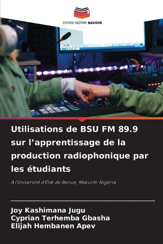 Cover image for Utilisations de BSU FM 89.9 sur l'apprentissage de la production radiophonique par les etudiants