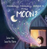 Cover image for Mommy, Mommy, Where Is The Moon?