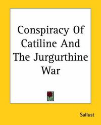 Cover image for Conspiracy Of Catiline And The Jurgurthine War