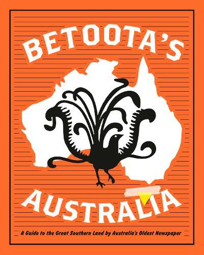 Betoota's Australia: a guide to the Great Southern Land by arguably Australia's oldest newspaper