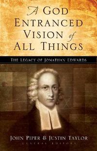Cover image for A God Entranced Vision of All Things: The Legacy of Jonathan Edwards
