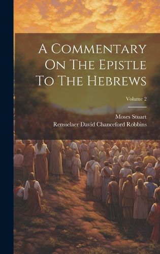 Cover image for A Commentary On The Epistle To The Hebrews; Volume 2