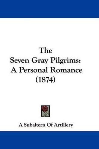 Cover image for The Seven Gray Pilgrims: A Personal Romance (1874)