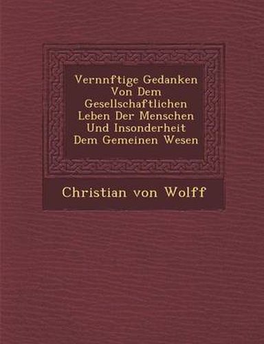 Vern Nftige Gedanken Von Dem Gesellschaftlichen Leben Der Menschen Und Insonderheit Dem Gemeinen Wesen