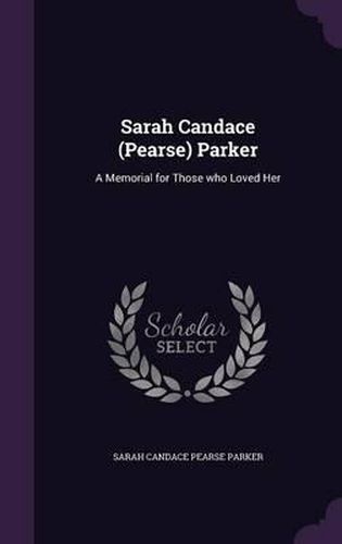 Sarah Candace (Pearse) Parker: A Memorial for Those Who Loved Her