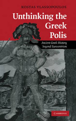 Cover image for Unthinking the Greek Polis: Ancient Greek History beyond Eurocentrism