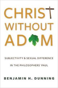 Cover image for Christ Without Adam: Subjectivity and Sexual Difference in the Philosophers' Paul