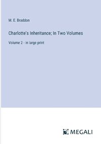 Cover image for Charlotte's Inheritance; In Two Volumes