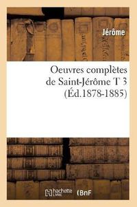 Cover image for Oeuvres Completes de Saint-Jerome T 3 (Ed.1878-1885)