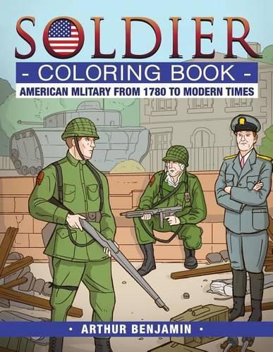 Soldier Coloring Book: American Military from 1780 to Modern Times