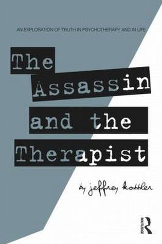 Cover image for The Assassin and the Therapist: An Exploration of Truth in Psychotherapy and in Life