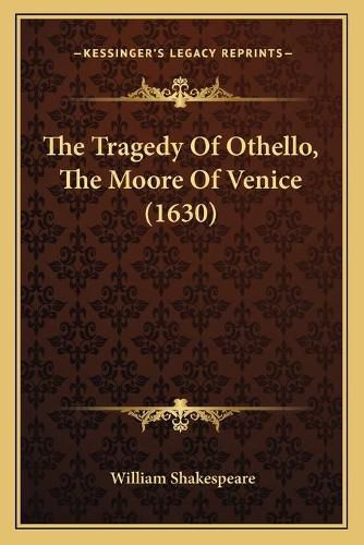 Cover image for The Tragedy of Othello, the Moore of Venice (1630)